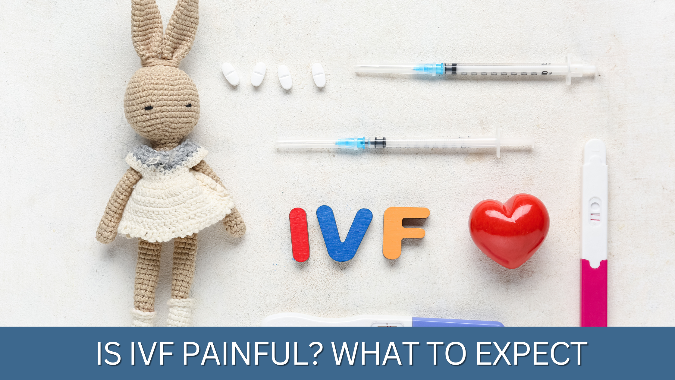 You are currently viewing Is IVF Painful? What to Expect