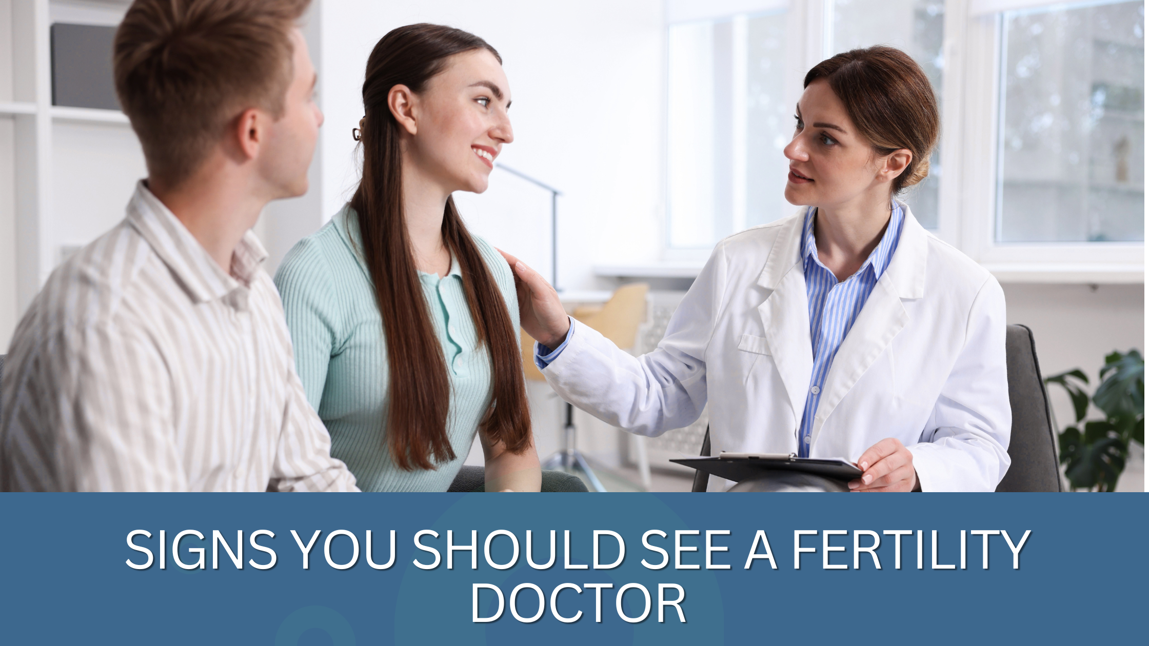 You are currently viewing Signs You Should See a Fertility Doctor